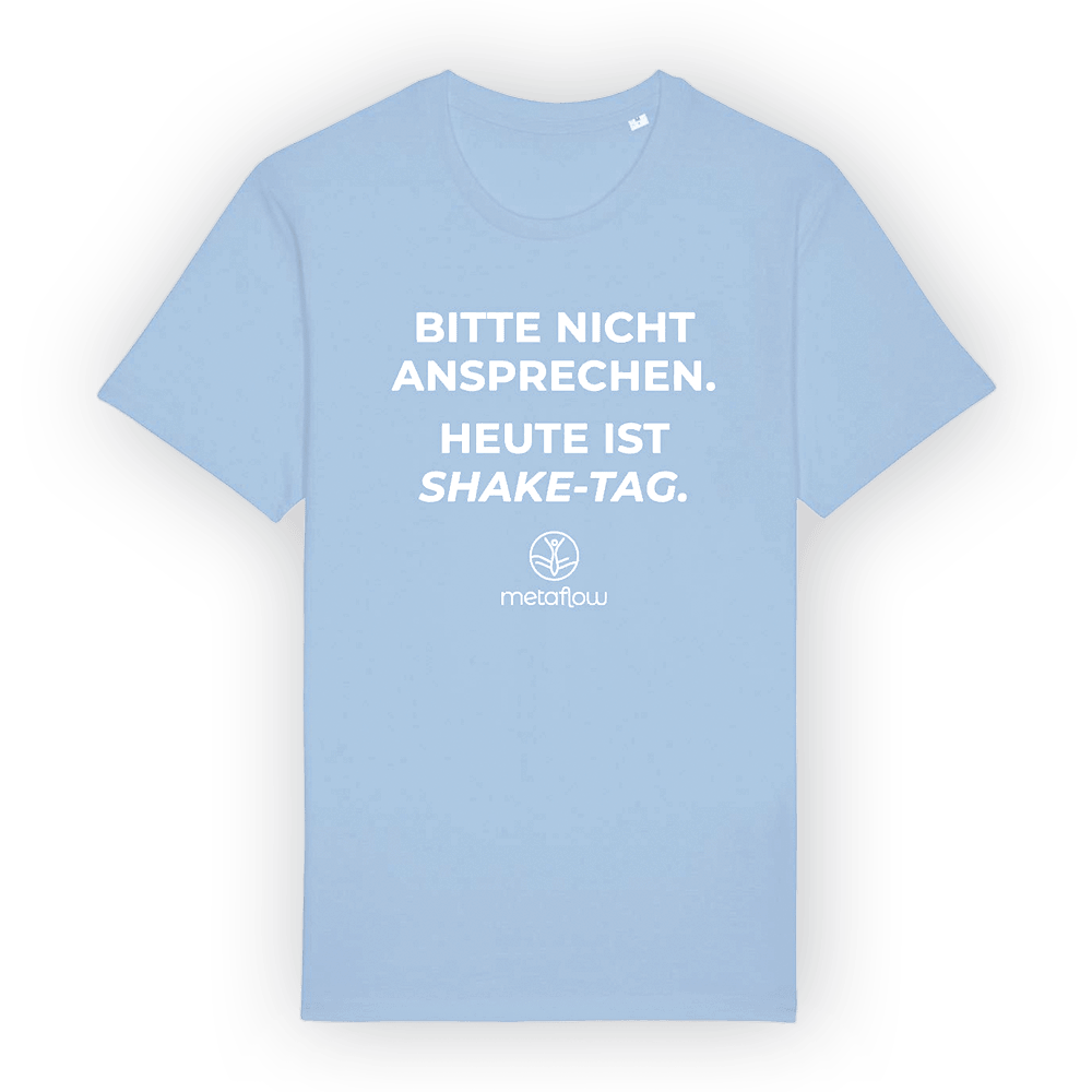 Ein hochwertiges, hellblaues Unisex-T-Shirt mit humorvollem Aufdruck in Weiß:
„BITTE NICHT ANSPRECHEN. HEUTE IST SHAKE-TAG.“ – ergänzt durch das metaflow Logo.