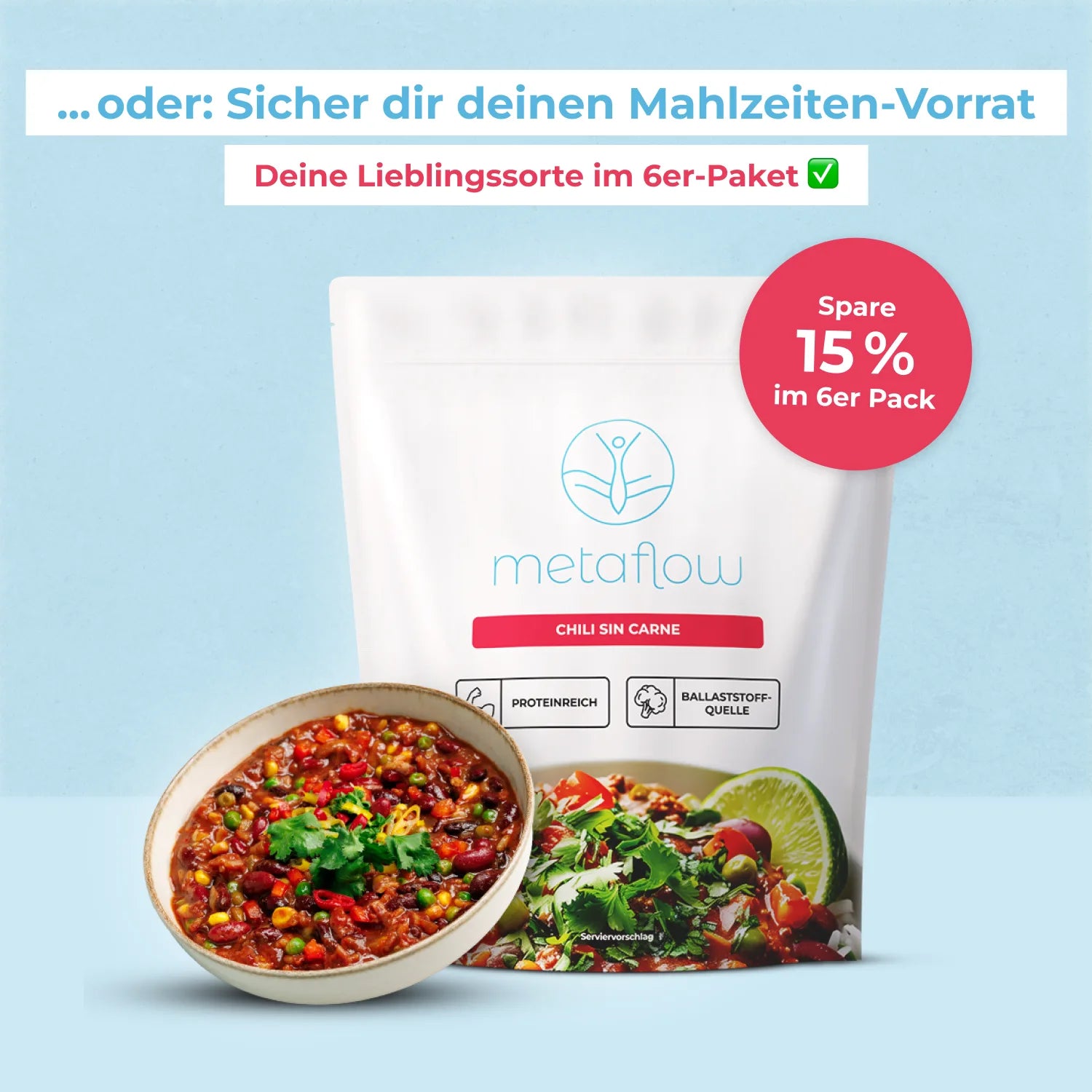 Beutel metaflow Chili sin Carne mit servierter Schale der Mahlzeit im Vordergrund. Text: ‚Sicher dir deinen Mahlzeiten-Vorrat‘, ‚Deine Lieblingssorte im 6er-Paket‘ und rotes Label ‚Spare 15 % im 6er Pack‘.