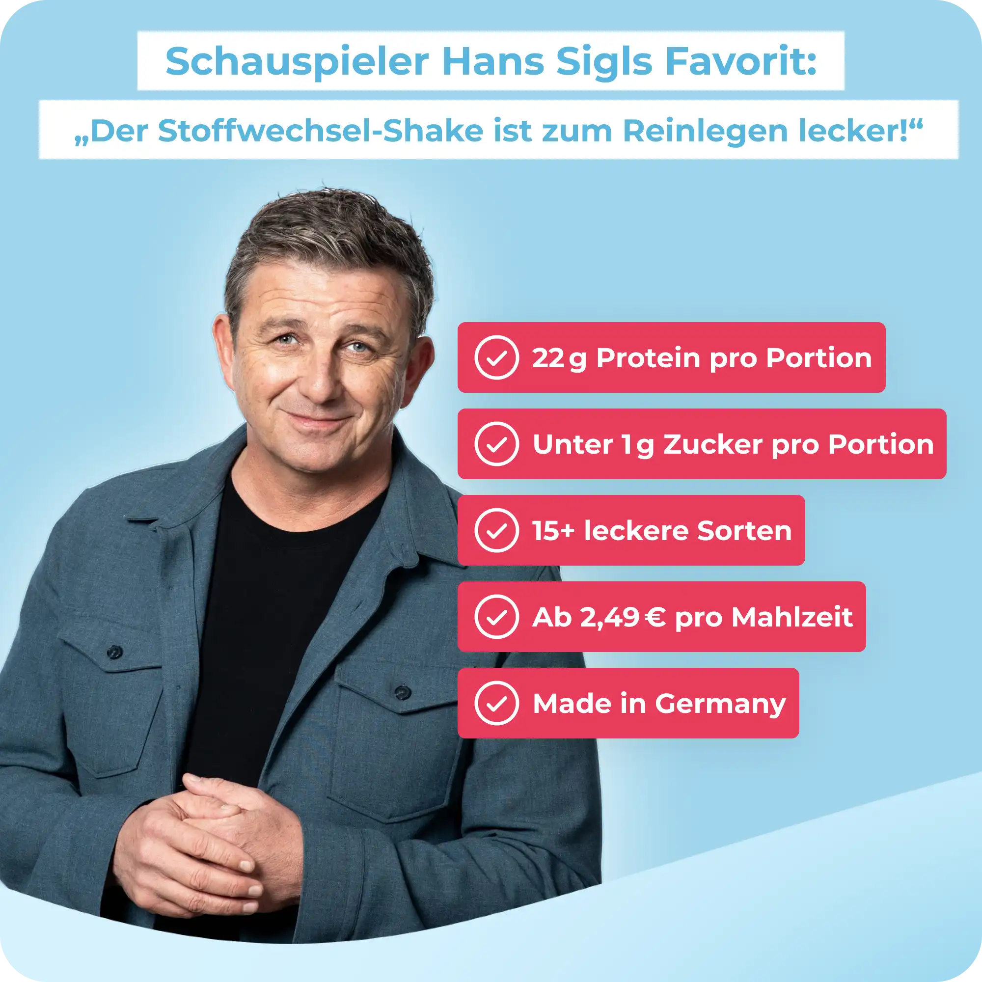 Neben Hans Sigl sind die Vorteile von MetaFlow abgebildet. 23 g Protein pro Portion, unter 1 g Zucker pro Portion, 15+ leckere Sorten, ab 2,49 € pro Mahlzeit, made in Germany